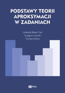 Podstawy teorii aproksymacji w zadaniach. Autor: Białas-Cież Leokadia, Kobos Tomasz, Lewicki Grzegorz. Multiszop.pl Okładka książki Podstawy teorii aproksymacji w zadaniach
