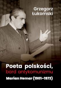 Poeta polskości, bard antykomunizmu. Autor: Łukomski Grzegorz. Multiszop.pl Okładka książki Poeta polskości, bard antykomunizmu