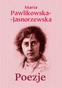 Poezje. Autor: Maria Pawlikowska-Jasnorzewska. Multiszop.pl Okładka książki Poezje