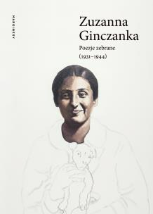 Poezje zebrane (1931–1944). Autor: Zuzanna Ginczanka. Multiszop.pl Okładka książki Poezje zebrane (1931–1944)