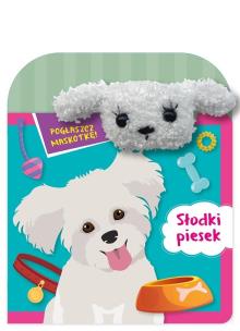 Okładka książki Pogłaszcz maskotkę! Słodki piesek