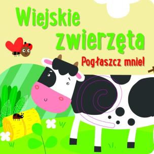 Okładka książki Pogłaszcz mnie! Wiejskie zwierzęta