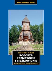Pogórza Rożnowskie i Ciężkowickie. Przewodnik krajoznawczy. Autor: Sebastian Tomala. Multiszop.pl Okładka książki Pogórza Rożnowskie i Ciężkowickie. Przewodnik krajoznawczy