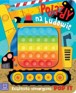 Okładka książki Pojazdy na budowie. Książeczka sensoryczna POP IT