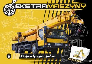 Pojazdy specjalne. Ekstramaszyny. Autor: Kochanowska-Sabljak Agnieszka, Regner Marek. Multiszop.pl Okładka książki Pojazdy specjalne. Ekstramaszyny