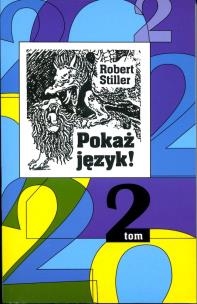 Pokaż język! 2 czyli rozróbki i opowieści o polszczyźnie oraz 222 innych językach wyd. 2. Autor: Robert Stiller. Multiszop.pl Okładka książki Pokaż język! 2 czyli rozróbki i opowieści o polszczyźnie oraz 222 innych językach wyd. 2