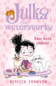 Pokaz kocich piękności. Julka mała weterynarka. Tom 10. Autor: Rebecca Johnson. Multiszop.pl Okładka książki Pokaz kocich piękności. Julka mała weterynarka. Tom 10