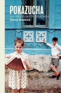Pokazucha. Na gruzińskich zasadach. Autor: Stasia Budzisz. Multiszop.pl Okładka książki Pokazucha. Na gruzińskich zasadach