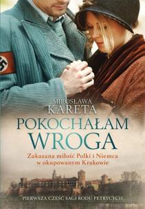 Pokochałam wroga. Autor: Kareta Mirosława. Multiszop.pl Okładka książki Pokochałam wroga