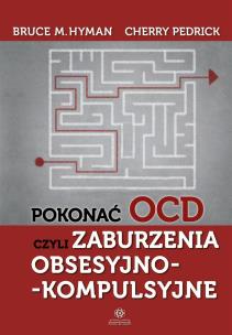 Pokonać OCD czyli zaburzenia obsesyjno kompulsyjne. Autor: Bruce M. Hyman, Cherry Pedrick. Multiszop.pl Okładka książki Pokonać OCD czyli zaburzenia obsesyjno kompulsyjne