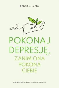 Pokonaj depresję zanim ona pokona ciebie wyd.2. Autor: Robert L. Leahy. Multiszop.pl Okładka książki Pokonaj depresję zanim ona pokona ciebie wyd.2