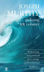 Pokonaj lęk i obawy. Autor: Joseph Murphy. Multiszop.pl Okładka książki Pokonaj lęk i obawy