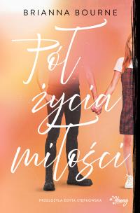 Pół życia miłości. Autor: Brianna Bourne, Edyta Stępkowska, Magdalena Wołos. Multiszop.pl Okładka książki Pół życia miłości