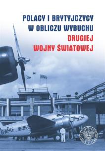 Polacy i Brytyjczycy w obliczu wybuchu drugiej wojny światowej. Autor: Waldemar Grabowski. Multiszop.pl Okładka książki Polacy i Brytyjczycy w obliczu wybuchu drugiej wojny światowej