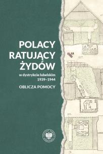 Polacy ratujący Żydów w dystrykcie lubelskim. Autor: Rafał Drabik, Gontarek Alicja. Multiszop.pl Okładka książki Polacy ratujący Żydów w dystrykcie lubelskim