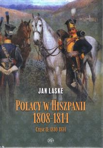 Okładka książki Polacy w Hiszpanii 1808-1814, CZ II: 1810-1814