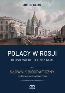 Polacy w Rosji. Od XVII wieku do 1917 roku. Autor: Kijas Artur. Multiszop.pl Okładka książki Polacy w Rosji. Od XVII wieku do 1917 roku