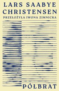 Półbrat. Autor: Lars Saabye Christensen. Multiszop.pl Okładka książki Półbrat