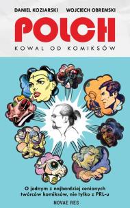 Polch. Kowal od komiksów. Autor: Daniel Koziarski, Wojciech Obremski. Multiszop.pl Okładka książki Polch. Kowal od komiksów
