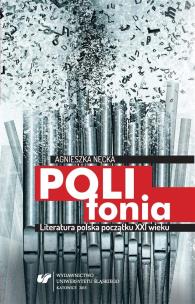 Polifonia. Literatura polska początku XXI wieku. Autor: Agnieszka Nęcka. Multiszop.pl Okładka książki Polifonia. Literatura polska początku XXI wieku