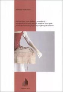 Polistylistyka, czyli dyskurs z przeszłością. Autor: Barbara Dutkiewicz. Multiszop.pl Okładka książki Polistylistyka, czyli dyskurs z przeszłością