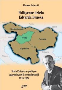 Polityczne dzieło Edvarda Benesa. Autor: Roman Dębecki. Multiszop.pl Okładka książki Polityczne dzieło Edvarda Benesa