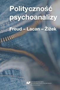 Polityczność psychoanalizy. Freud - Lacan - Zizek. Autor: red. Krzysztof Kłosiński, Matuszek Dawid. Multiszop.pl Okładka książki Polityczność psychoanalizy. Freud - Lacan - Zizek