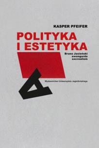 Polityka i estetyka. Autor: Pfeifer Kasper. Multiszop.pl Okładka książki Polityka i estetyka