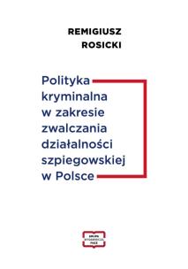 Okładka książki Polityka kryminalna w zakresie zwalczania działalności szpiegowskiej w Polsce