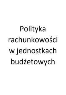 Okładka książki Polityka rachunkowości w jednostkach budżetowych