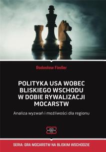 Polityka USA wobec Bliskiego Wschodu w dobie.... Autor: Radosław Fiedler. Multiszop.pl Okładka książki Polityka USA wobec Bliskiego Wschodu w dobie...