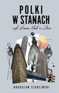 Polki w Stanach, czyli Husaria Made in China. Autor: Bogusław Szabliński. Multiszop.pl Okładka książki Polki w Stanach, czyli Husaria Made in China
