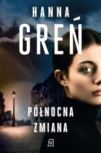 Północna zmiana. Autor: Hanna Greń. Multiszop.pl Okładka książki Północna zmiana