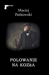 Polowanie na kozła. Autor: Patkowski Maciej. Multiszop.pl Okładka książki Polowanie na kozła