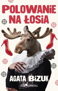 Polowanie na łosia. Autor: Bizuk Agata. Multiszop.pl Okładka książki Polowanie na łosia