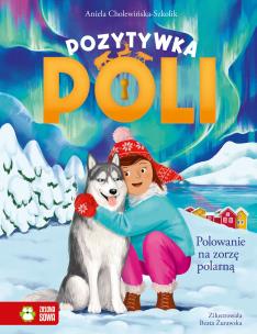 Polowanie na zorzę polarną. Pozytywka Poli. Autor: Aniela Cholewińska-Szkolik. Multiszop.pl Okładka książki Polowanie na zorzę polarną. Pozytywka Poli
