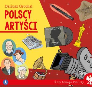 Polscy artyści. Klub małego patrioty. Autor: Dariusz Grochal. Multiszop.pl Okładka książki Polscy artyści. Klub małego patrioty