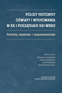 Okładka książki Polscy historycy oświaty i wychowania w XX i początkach XXI  wieku