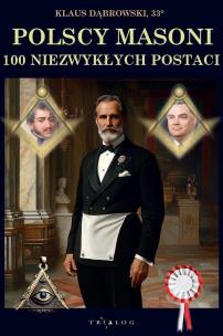 Okładka książki Polscy Masoni. 100 niezwykłych postaci