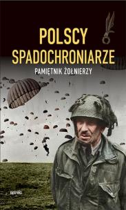 Polscy spadochroniarze. Pamiętnik żołnierzy. Autor: Opracowanie zbiorowe. Multiszop.pl Okładka książki Polscy spadochroniarze. Pamiętnik żołnierzy
