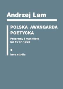 Polska awangarda poetycka. Programy i manifesty.... Autor: Lam Andrzej. Multiszop.pl Okładka książki Polska awangarda poetycka. Programy i manifesty...