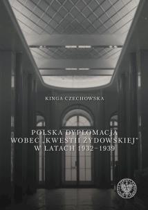 Polska dyplomacja wobec ''kwestii żydowskiej. Autor: Kinga Czechowska. Multiszop.pl Okładka książki Polska dyplomacja wobec ''kwestii żydowskiej