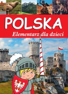 Polska. Elementarz dla dzieci w.2023. Autor:   Praca zbiorowa. Multiszop.pl Okładka książki Polska. Elementarz dla dzieci w.2023