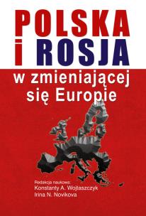 Polska i Rosja w zmieniającej się Europie. Autor: Konstanty A. Wojtaszczyk, Irina N. Novikova. Multiszop.pl Okładka książki Polska i Rosja w zmieniającej się Europie