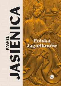 Polska Jagiellonów. Autor: Jasienica Paweł. Multiszop.pl Okładka książki Polska Jagiellonów