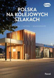 Okładka książki Polska na kolejowych szlakach. Architektura, historia, nowoczesność