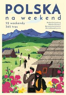 Polska na weekend. Autor: Mikołaj Gospodarek, Piernikarczyk Anna, Magdalena Stefańczyk. Multiszop.pl Okładka książki Polska na weekend