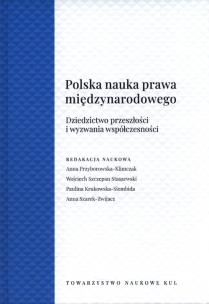 Okładka książki Polska Nauka Prawa Międzynarodowego. Dziedzictwo przeszłości i wyzwania współczesności