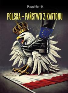 Polska - państwo z kartonu. Autor: Górnik Paweł. Multiszop.pl Okładka książki Polska - państwo z kartonu