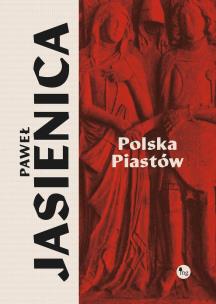 Polska Piastów. Autor: Jasienica Paweł. Multiszop.pl Okładka książki Polska Piastów